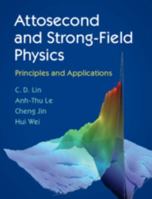 Attosecond and Strong-Field Physics: Principles and Applications 1107197767 Book Cover