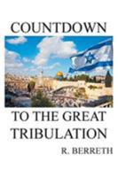 Countdown to the Great Tribulation 1644582090 Book Cover