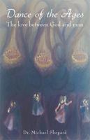 Dance of the Ages: The love between God and man 1543484301 Book Cover