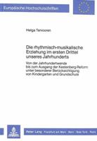 Die Rhythmisch-Musikalische Erziehung Im Ersten Drittel Unseres Jahrhunderts: Von Der Jahrhundertwende Bis Zum Ausgang Der Kestenberg-Reform Unter Bes 3820409084 Book Cover