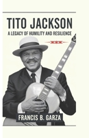 Tito Jackson: A Legacy of Humility and Resilience B0DTJHH9GH Book Cover