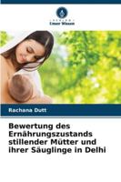 Bewertung des Ernährungszustands stillender Mütter und ihrer Säuglinge in Delhi (German Edition) 6208704251 Book Cover