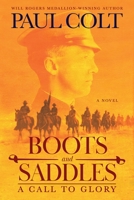 Boots and Saddles: A Call to Glory 1432828037 Book Cover
