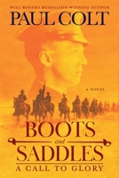 Boots and Saddles: A Call to Glory 1633737616 Book Cover