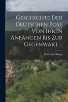 Geschichte Der Deutschen Post Von Ihren Anf�ngen Bis Zur Gegenwart ... 1015811256 Book Cover