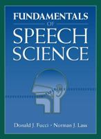 Fundamentals of Speech Science 0133456951 Book Cover