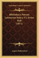 Bibliotheca Patrum Latinorum Italica V2, Erstes Heft (1871) 1168469007 Book Cover