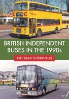British Independent Buses in the 1990s 1445686112 Book Cover