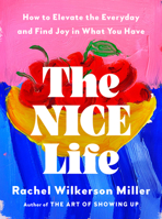 The Nice Life: How to Elevate the Everyday and Find Joy in What You Have B0GHXRP3WL Book Cover