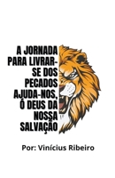 A Jornada para Livrar-se dos Pecados (Portuguese Edition) B0CWJB9YGT Book Cover