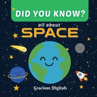 DID YOU KNOW - all about SPACE: Amazing and Fun Space Facts for Kids, with Inspiring Scriptures from the King James Bible to Show God’s Greatness in Creation B0FPG186DM Book Cover
