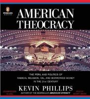 American Theocracy: The Peril and Politics of Radical Religion, Oil and Borrowed Money in the 21st Century 0143038281 Book Cover