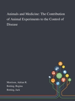 Animals and Medicine: The Contribution of Animal Experiments to the Control of Disease 1783741171 Book Cover