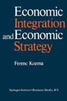 Economic Integration and Economic Strategy 9024726492 Book Cover
