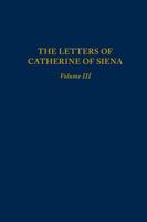 Letters of Catherine of Siena, Volume III: Letters 145–230 0866983775 Book Cover