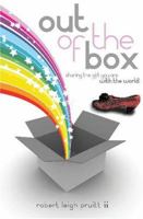 Out of the Box: Sharing the gift you are with the world! 1419657569 Book Cover