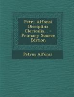 Petri Alfonsi Disciplina Clericalis... 1294872222 Book Cover