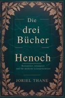 Die drei Bücher Henoch: Restauriert, arrangiert und für moderne Leser präsentiert (German Edition) B0FF4D1NVW Book Cover