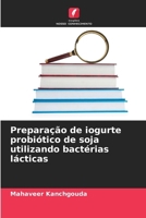 Preparação de iogurte probiótico de soja utilizando bactérias lácticas (Portuguese Edition) 6207696689 Book Cover