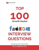 Top 100 Growth Hacker Interview questions: Fully Solved: Answer Like a Creative and Analytical Growth Pro (Top 100 Interview Questions: Marketing and Content Series) B0FK2YX9H6 Book Cover