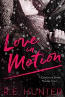 Love in Motion: A Disclosure Series Short Story 1519664400 Book Cover