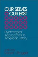 Our Selves/Our Past: Psychological Approaches to American History 080182382X Book Cover