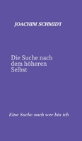 Die Suche nach dem höheren Selbst: Eine Suche nach wer bin ich (German Edition) 3567033727 Book Cover
