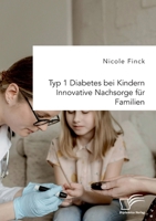 Typ 1 Diabetes bei Kindern. Innovative Nachsorge für Familien (German Edition) 3961469776 Book Cover
