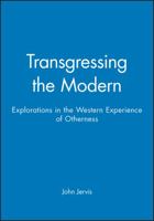 Transgressing the Modern: Explorations in the Western Experience of Otherness 0631211101 Book Cover