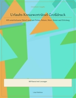 Urlaubs Kreuzworträtsel Großdruck: 100 unterhaltsame Rätsel rund um Ferien, Reisen, Meer, Sonne und Erholung (German Edition) B0GZQ1CRDG Book Cover