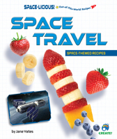 Space Travel: Space-Themed Recipes B0DXK43QV2 Book Cover