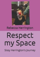 Respect my Space: Sissy Herrington's Journey 1983193402 Book Cover