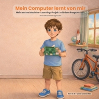 Mein Computer lernt von mir: Mein erstes Machine-Learning-Projekt mit dem Raspberry Pi (German Edition) 3695757825 Book Cover