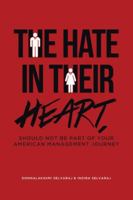 The Hate In Their Heart, Should Not Be Part Of Your American Management Journey 1645446425 Book Cover