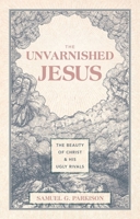 The Unvarnished Jesus 1527112225 Book Cover