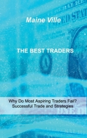 The Best Traders: Why Do Most Aspiring Traders Fail? Successful Trade and Strategies 1803039019 Book Cover