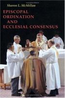 Episcopal Ordination And Ecclesial Consensus (Pueblo Books) 0814661955 Book Cover