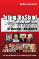 Taking the Stand: We Have More to Say: 100 Questions-900 Answers Interviews with Holocaust Survivors and Victims of Nazi Tyranny 1479794198 Book Cover