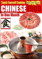 Teach Yourself Cooking Chinese Food In One Month 1105365905 Book Cover