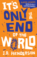 It's Only the End of the World 1782505172 Book Cover