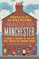 Made in Manchester: A People's History of the City That Shaped the Modern World 0008608555 Book Cover