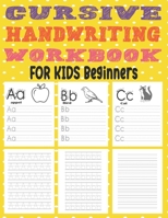 Cursive Handwriting Workbook For Kids Beginners: This Book Easy And Can Be Used For All Beginners, Learning How To Write For Preschool, Kindergarden ... Inches Suitable Size For The Children B08HT85C6F Book Cover