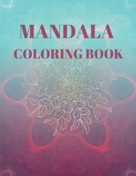 Mandala Coloring Book: Amazing Mandala Coloring Book for Adult Relaxation Stress Relieving Mandala Designs for Adults Relaxation Perfect Gift Idea 152546180X Book Cover
