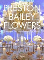Preston Bailey Flowers: Centerpieces, Place Setting, Ceremonies, and Parties 0847858065 Book Cover