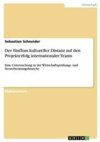 Der Einfluss kultureller Distanz auf den Projekterfolg internationaler Teams 3640484479 Book Cover