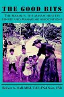 The Good Bits: The Marines, The Massachusetts Senate And Managing Associations 1420888943 Book Cover