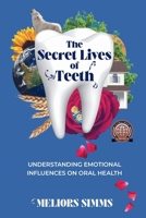 The Secret Lives of Teeth 1991192703 Book Cover