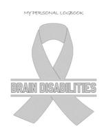 My Personal Logbook: Brain Disabilities - The BIG Pain Diary Manager, Huge 8,5x11", 120 Full Question Pages, Pain Level, Activity, Space for Notes - with the right Awareness Ribbon Color 1089417691 Book Cover