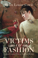 Victims of Fashion: Animal Commodities in Victorian Britain 1108495176 Book Cover