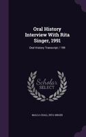 Oral History Interview with Rita Singer, 1991: Oral History Transcript / 199 1347568549 Book Cover